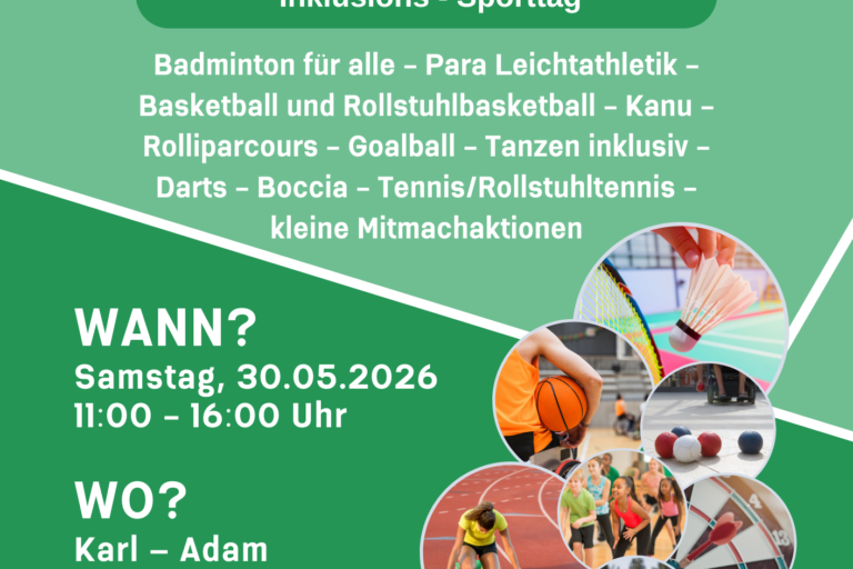 Auf einem sportplatzähnlichen Hintergrund in verschiedenen Grüntönen mit weißen Linien zeigt das Plakat unter dem Titel „Hagen bewegt! Inklusion-Sporttag“ kreisförmig eingefasste Fotos mehrerer Sportarten wie Badminton, Basketball, Boccia, Darts, Kanufahren und Laufen. Daneben sind die weiteren Infos abgedruckt (WANN? Samstag, 30.05.2026, 11-16 Uhr, WO? Karl-Adam-Sporthalle, Vossacker 19, 58089 Hagen, Gebärdensprachdolmetscherin vor Ort). Hinzu kommen eine Liste mit den angebotenen Sportarten (Badminton für alle, Para Leichtathletik, Basketball und Rollstuhlbasketball, Kanu, Rolliparcours, Goalball, Tanzen inklusiv, Darts, Boccia, Tennis / Rollstuhltennis, kleine Mitmachaktionen) sowie die Logos des Stadtsportbundes Hagen, der Stadt Hagen sowie des BRSNW.