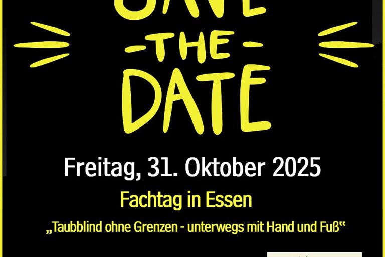 Das Poster zur Veranstaltung zeigt auf schwarzem Hintergrund in gelber und weißer Schrift die Infos „Save the date: Freitag, 31. Oktober 2025, Fachtag in Essen „Taubblind ohne Grenzen - unterwegs mit Hand und Fuß“. Darunter steht auf einem weißem Balken der schwarz gedruckte Hinweis „Ausgerichtet vom Landesverband der Taubblinden NRW e. V.“ mit dem Logo des LVT NRW in den Landesfarben Grün, Weiß und Rot.