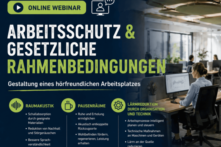 Auf dem Plakat ist von hinten eine dünne junge Frau in hellblauer Bluse mit einem streng frisierten Dutt zu sehen, die mit anderen zusammen in einem Großraumbüro am Schreibtisch sitzt und konzentriert auf de PC-Monitor schaut. Auf dem dunkelblauen Hintergrund sind folgende Informationen in Weiß und verschiedenen Neonfarben zu lesen: ONLINE WEBINAR „Arbeitsschutz & gesetzliche Rahmenbedingungen - Gestaltung eines hörfreundlichen Arbeitsplatzes“ - RAUMAKUSTIK (Schallabsorption durch geeignete Materialien, Reduktion von Nachhall und Störgeräuschen, bessere Sprachverständlichkeit) PAUSENRÄUME (Ruhe und Erholung ermöglichen, akustisch entkoppelte Rückzugsorte, Wohlbefinden fördern, regenerieren, Leistung erhalten) LÄRMREDUKTION DURCH ORGANISATION UND TECHNIK (Arbeitsprozesse intelligent planen und steuern, technische Maßnahmen an Maschinen und Geräten, Lärm an der Quelle reduzieren)