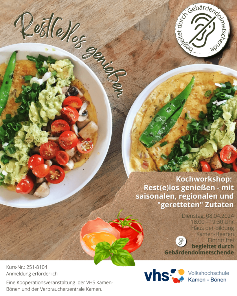 Das Plakat zeigt zwei weiße, mit buntem Gemüse gefüllte Bowls auf einem Holztisch sowie die weiteren Infos zur Veranstaltung: Kochworkshop „Rest(e)los genießen – mit saisonalen, regionalen und geretteten Zutaten“, Dienstag, 08.04.2024, 18 bis 19:30 Uhr, Haus der Bildung Kamen-Heeren, Eintritt frei, begleitet durch Gebärdendolmetschende. Weiter unten stehen außerdem die Kurs-Nr. 251-8104 (Anmeldung erforderlich) sowie der Hinweis „Eine Kooperationsveranstaltung der VHS Kamen-Bönen und der Verbraucherzentrale Kamen“.