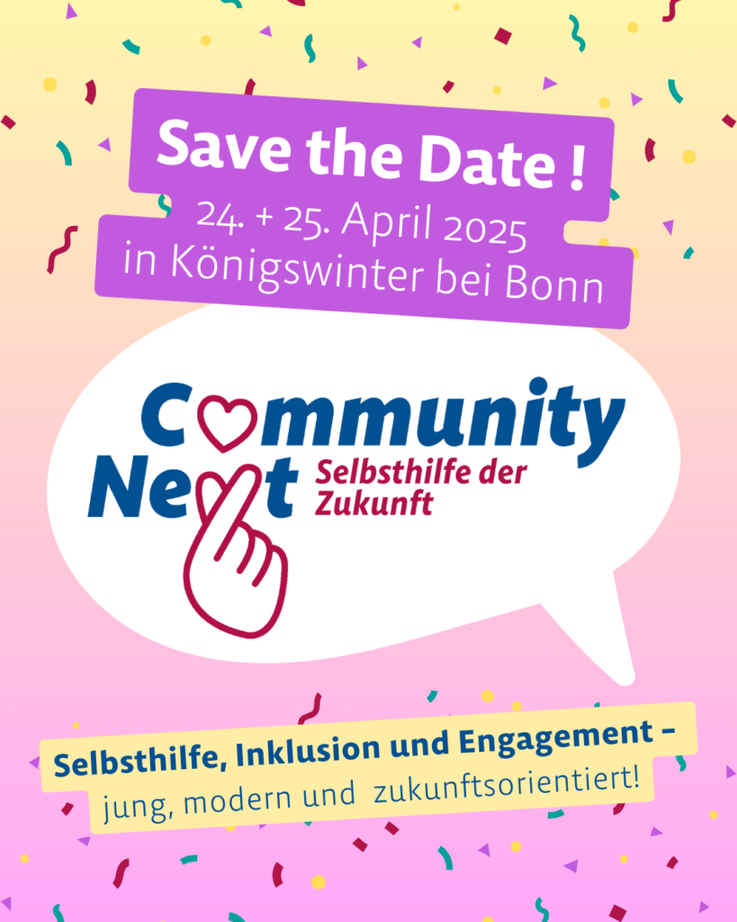 Auf der mit einem gelb-pinken Farbverlauf und buntem Konfetti hinterlegten Kachel ist zu lesen: „Save the Date! 24. + 25. April 2025 in Königswinter bei Bonn / Community Next, Selbsthilfe der Zukunft / Selbsthilfe, Inklusion und Engagement – jung, modern und zukunftsorientiert!“