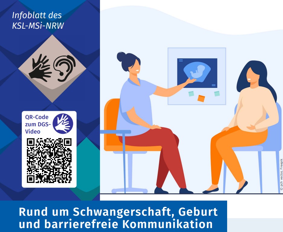Die Titelseite des „Infoblatts des KSL-MSi-NRW“ zeigt die Illustration einer lächelnden Ärztin, die einer schwangeren Frau ein Ultraschall-Bild ihres Babys zeigt. Neben dem Titel „Rund um Schwangerschaft, Geburt und barrierefreie Kommunikation“ ist auch ein QR-Code zum zugehörigen Video in Deutscher Gebärdensprache (DBS) abgebildet.