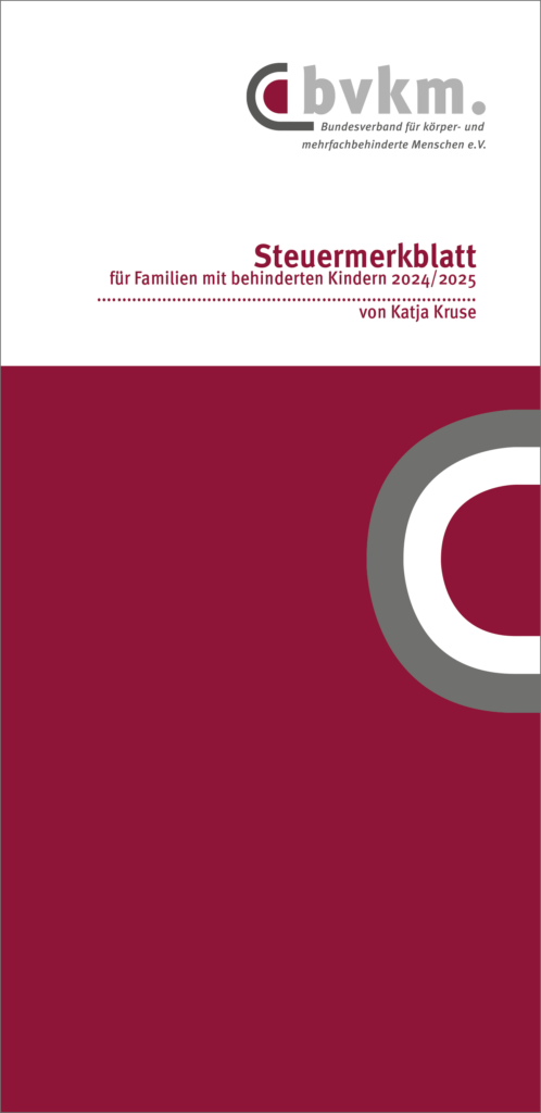 Das Cover des Ratgebers zeigt über einer lilafarbenen Farbfläche den weiß hinterlegten Titel „Steuermerkblatt für Familien mit behinderten Kindern 2024/2025 – von Katja Kruse“ sowie das Logo des Bundesverbandes für körper- und mehrfachbehinderte Menschen e. V. (bvkm).
