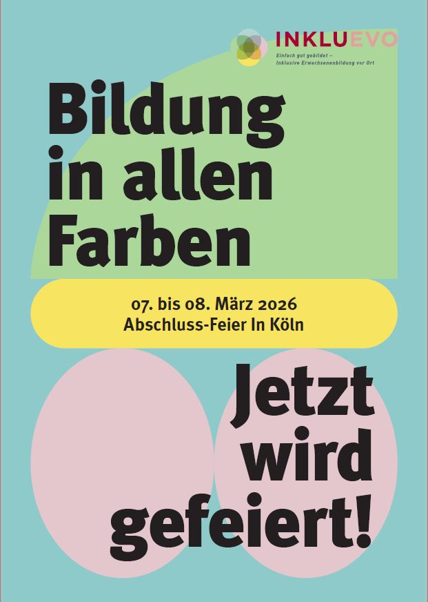 Auf dem Plakat der Veranstaltung stehen vor dem Hintergrund geometrischer Formen in verschiedenen Pastellfarben die Informationen „Bildung in allen Farben - Jetzt wird gefeiert! 7. bis 8. März 2026: Abschluss-Feier in Köln“ sowie das INKLUEVO-Logo (Einfach gut gebildet - Inklusive Erwachsenenbildung vor Ort).