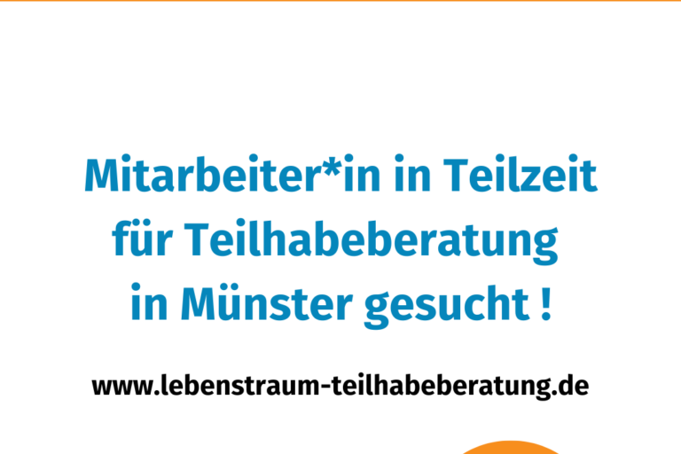 Im Mittelpunkt der Kachel stehen auf weißem Hintergrund die Info „Mitarbeiter*in in Teilzeit für Teilhabeberatung in Münster gesucht“ in blauer Schrift sowie der schwarz gesetzte Link zur Webseite (www.lebenstraum-teilhabeberatung.de). Auf einem orangefarbenen Balken darüber ist in weißen Buchstaben „Stellenausschreibung“ zu lesen und am unteren Bildrand sind das LAG-Logo und der Claim „Gemeinsam stärker!“ als orange Sprechblase abgebildet.