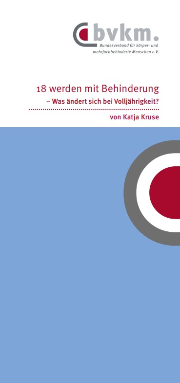 Das Cover des Ratgebers zeigt über einer lilafarbenen Farbfläche den weiß hinterlegten Titel „18 werden mit Behinderung: Was ändert sich bei Volljährigkeit - von Katja Kruse“ sowie das Logo des Bundesverbandes für körper- und mehrfachbehinderte Menschen e. V. (bvkm).