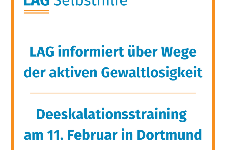 In einen orangen Rahmen ist das Logo der LAG Selbsthilfe NRW, der Hashtag #gemeinsamstärker und die Aufschrift „LAG informiert über Wege der aktiven Gewaltlosigkeit: Deeskalationstraining am 11. Februar in Dortmund“ eingefasst.