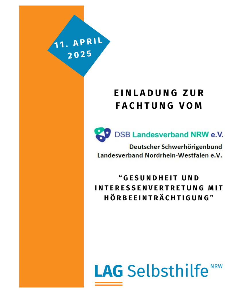 Die Kachel zeigt auf weißem Hintergrund den schwarzen Schriftzug „Einladung zur Fachtagung“ mit dem Titel „Gesundheit und Interessensvertretung mit Hörbeeinträchtigung“ sowie den Logos des NRW-Landesverbands vom Deutschen Schwerhörigenbund und der LAG Selbsthilfe NRW. Als Datum ist der 11. April 2025 in einem blauen, auf der Spitze stehenden Quadrat hervorgehoben, das in einen orangefarbenen Streifen am rechten Bildrand übergeht.