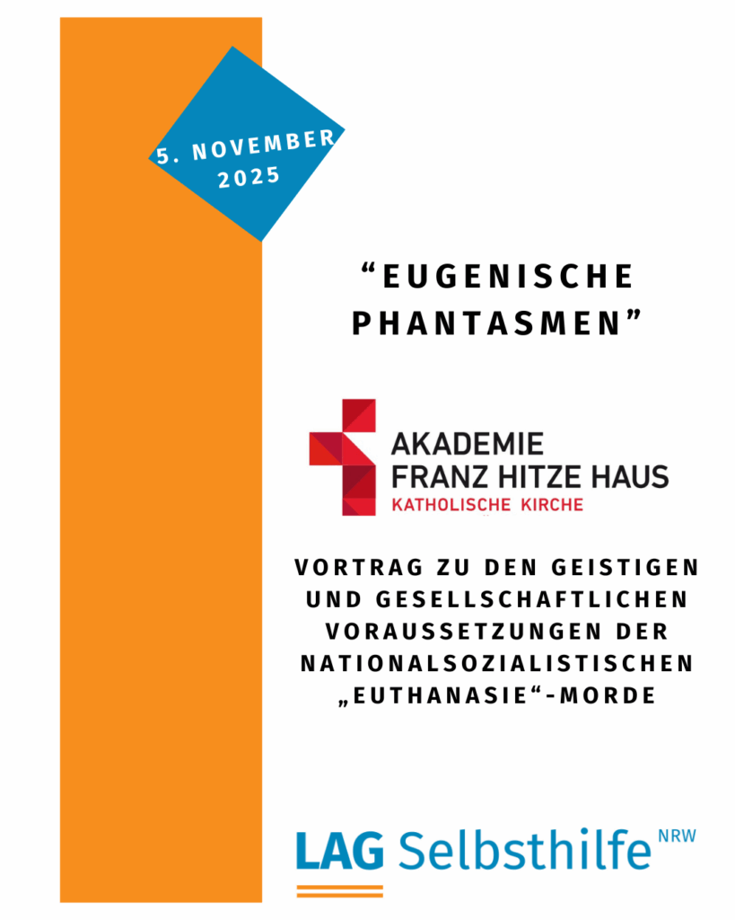 Die Kachel zeigt auf weißem Hintergrund den schwarz gesetzten Titel „Eugenische Phantasmen“ mit dem Zusatz „Vortrag zu den geistigen und gesellschaftlichen Voraussetzungen der nationalsozialistischen „Euthanasie“-Morde“ sowie den Logos der „Akademie Franz Hitze Haus - Katholische Kirche Bistum Münster“ und der LAG Selbsthilfe NRW. Als Datum ist der 5. November 2025 in einem blauen, auf der Spitze stehenden Quadrat hervorgehoben, das in einen orangefarbenen Streifen am rechten Bildrand übergeht.