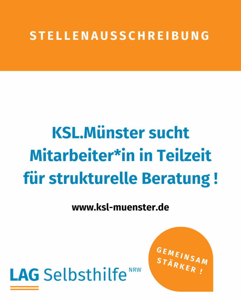 Im Mittelpunkt der Kachel stehen auf weißem Hintergrund die Info „KSL.Münster sucht Mitarbeiter*in in Teilzeit für strukturelle Beratung“ in blauer Schrift sowie der schwarz gesetzte Link zur Webseite (www.ksl-muenster.de). Auf einem orangefarbenen Balken darüber ist in weißen Buchstaben „Stellenausschreibung“ zu lesen und am unteren Bildrand sind das LAG-Logo und der Claim „Gemeinsam stärker!“ als orange Sprechblase abgebildet.