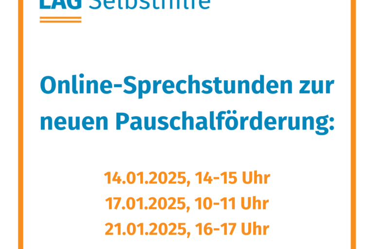 In einen orangen Rahmen ist das Logo der LAG Selbsthilfe NRW, der Hashtag #gemeinsamstärker und die Aufschrift „Online-Sprechstunden zur neuen Pauschalförderung: 14.01.2025 (14-15 Uhr), 17.01.2025 (10-11 Uhr), 21.01.2025 (16-17 Uhr)“ eingefasst.